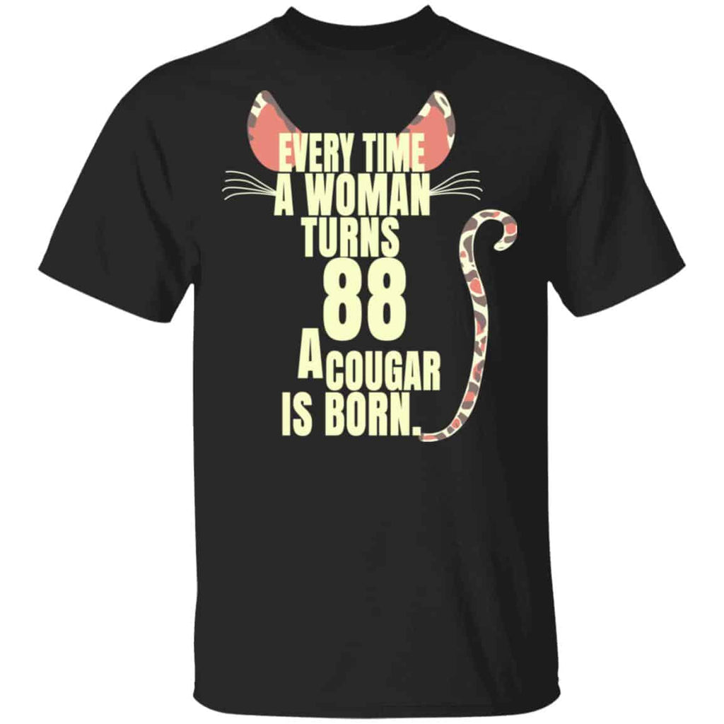 Every Time A Woman Turns 88 A Cougar Is Born Birthday Shirt, Hoodie, Tank