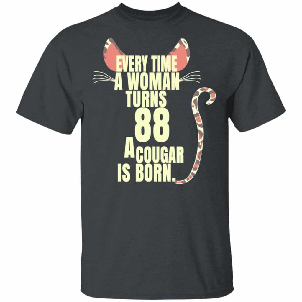 Every Time A Woman Turns 88 A Cougar Is Born Birthday Shirt, Hoodie, Tank