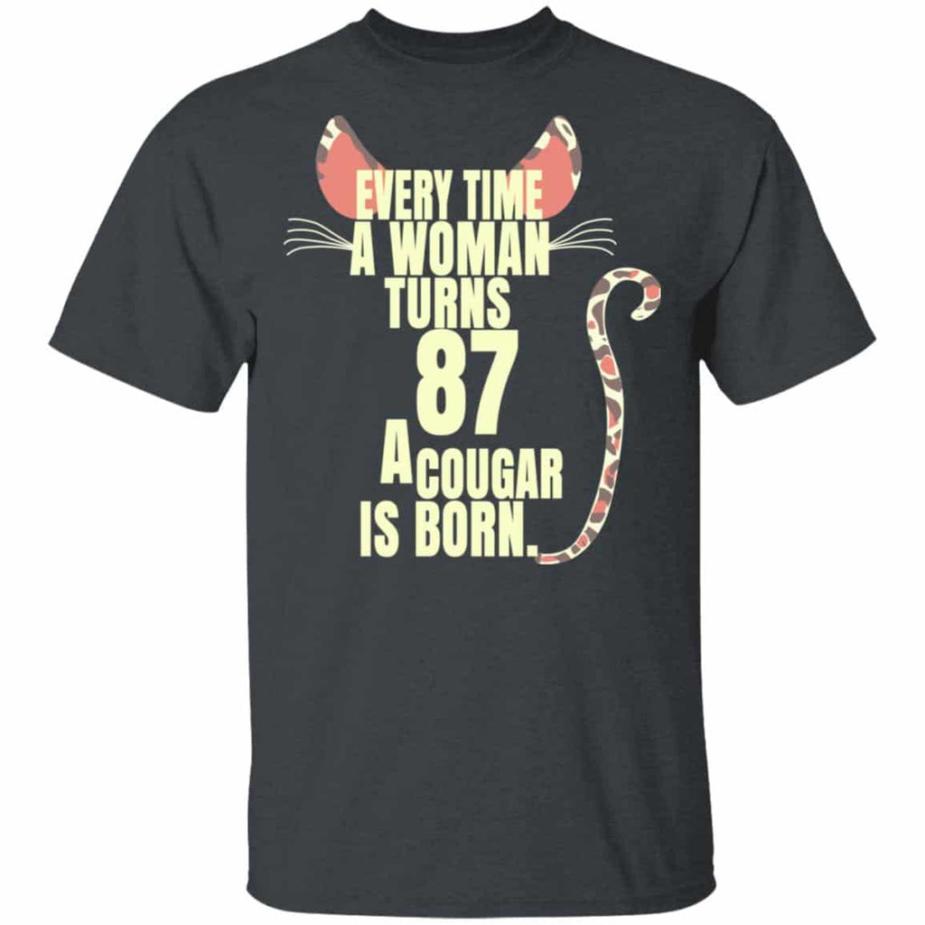 Every Time A Woman Turns 87 A Cougar Is Born Birthday Shirt, Hoodie, Tank