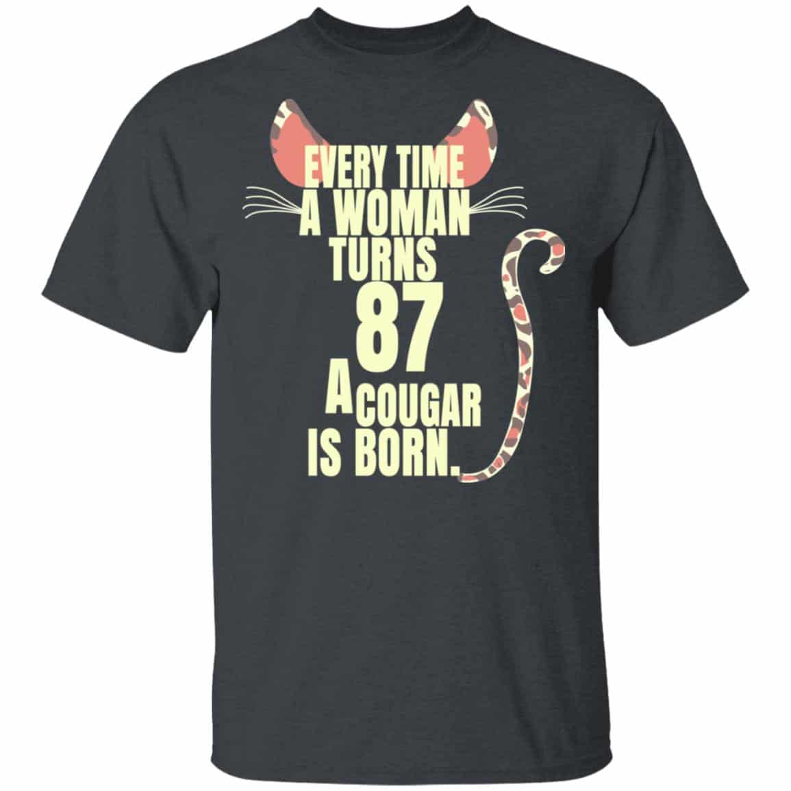 Every Time A Woman Turns 87 A Cougar Is Born Birthday Shirt, Hoodie, Tank