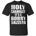 Holy Shamoley It’s A Bobby Dazzler Shirt, Hoodie, Tank