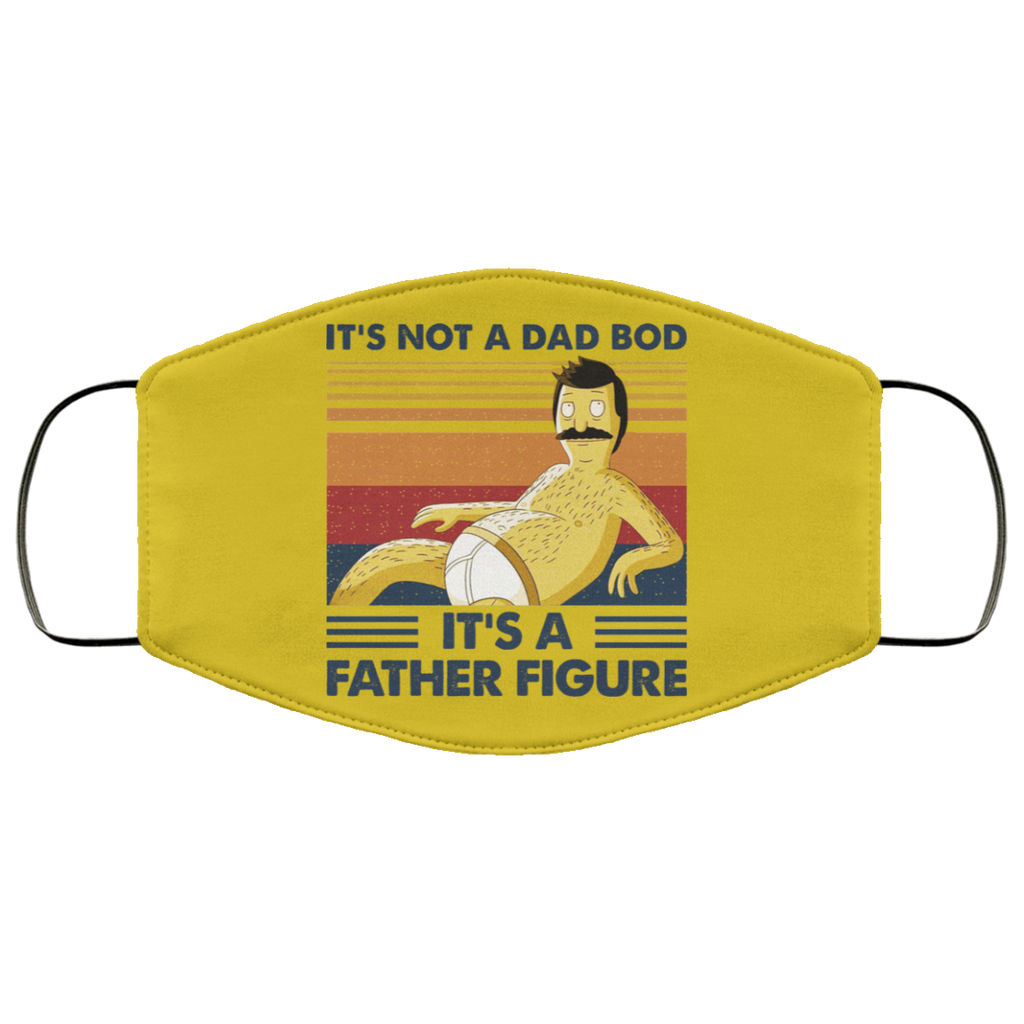 It’s Not A Dad Bod It’s A Father Figure Face Mask