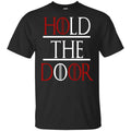 Hold The Door Game Of Thrones Shirt, Hoodie, Tank