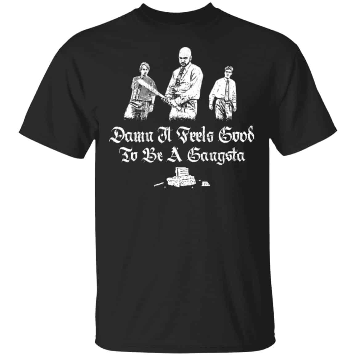 Office Space Damn It Feels Good to Be a Gangster Shirt, Hoodie, Tank