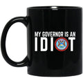 My Governor Is An Idiot Michigan 11 oz Mug