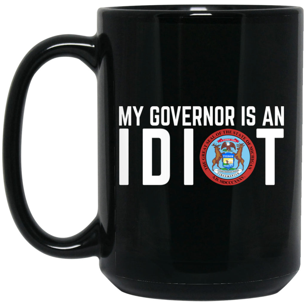 My Governor Is An Idiot Michigan 11 oz Mug