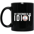 My Governor Is An Idiot Virginia 11 oz Mug