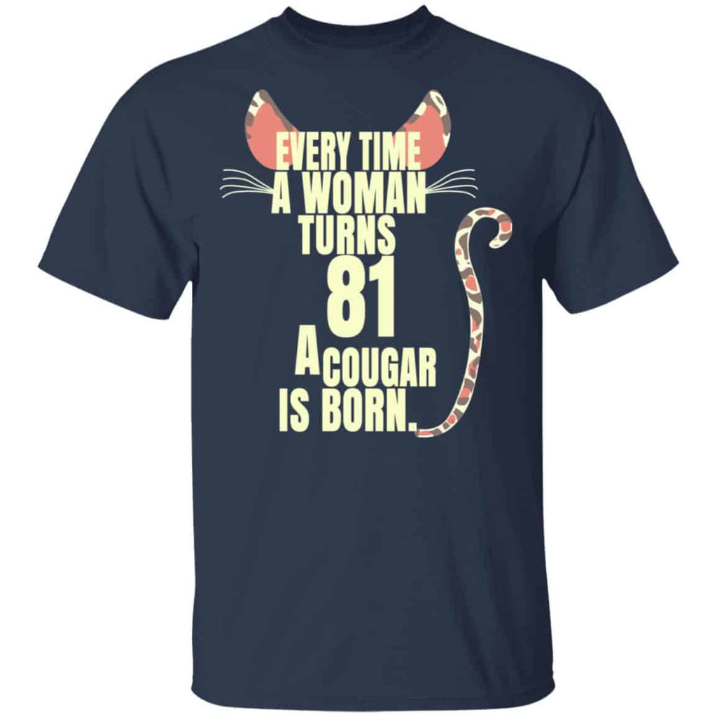 Every Time A Woman Turns 81 A Cougar Is Born Birthday Shirt, Hoodie, Tank