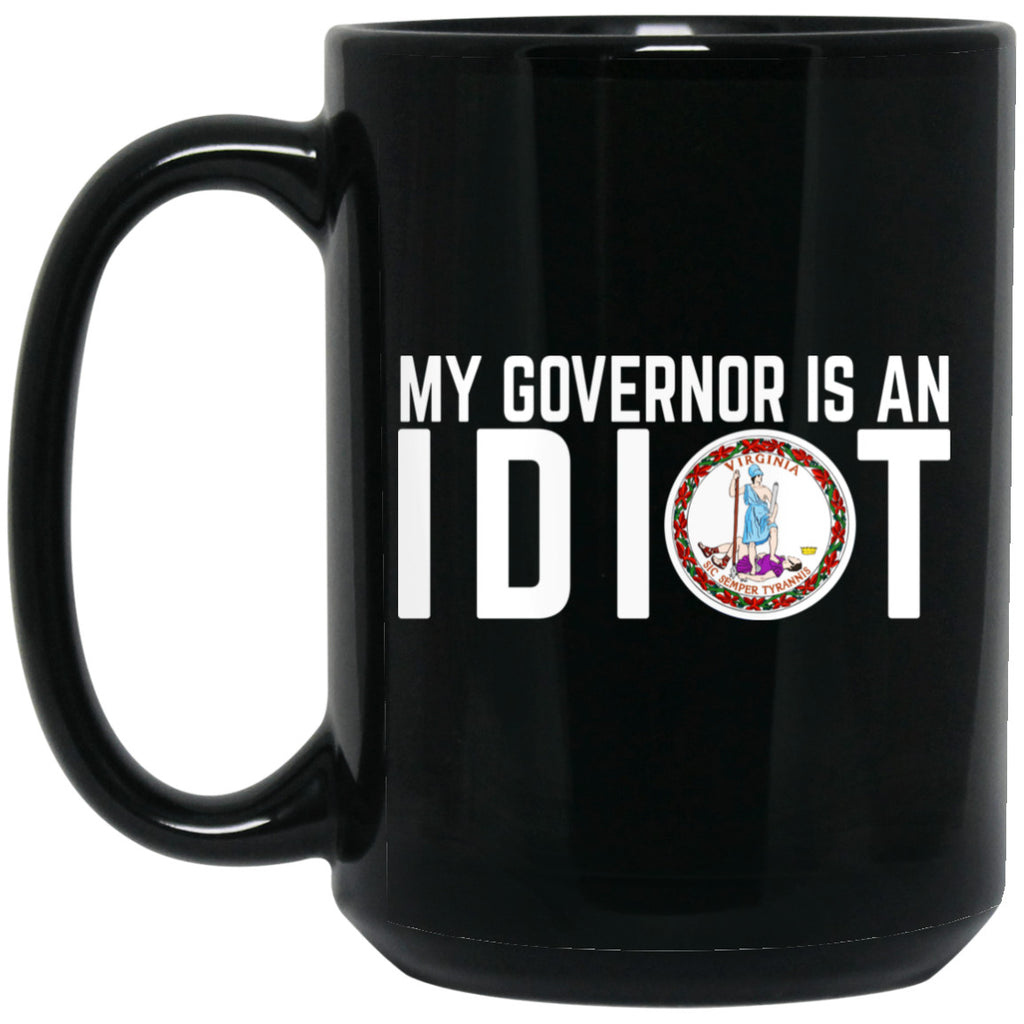 My Governor Is An Idiot Virginia 11 oz Mug