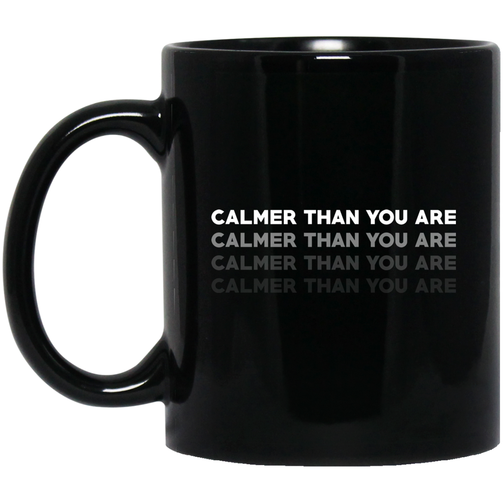 Calmer Than You Are Mug