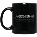 Calmer Than You Are Mug