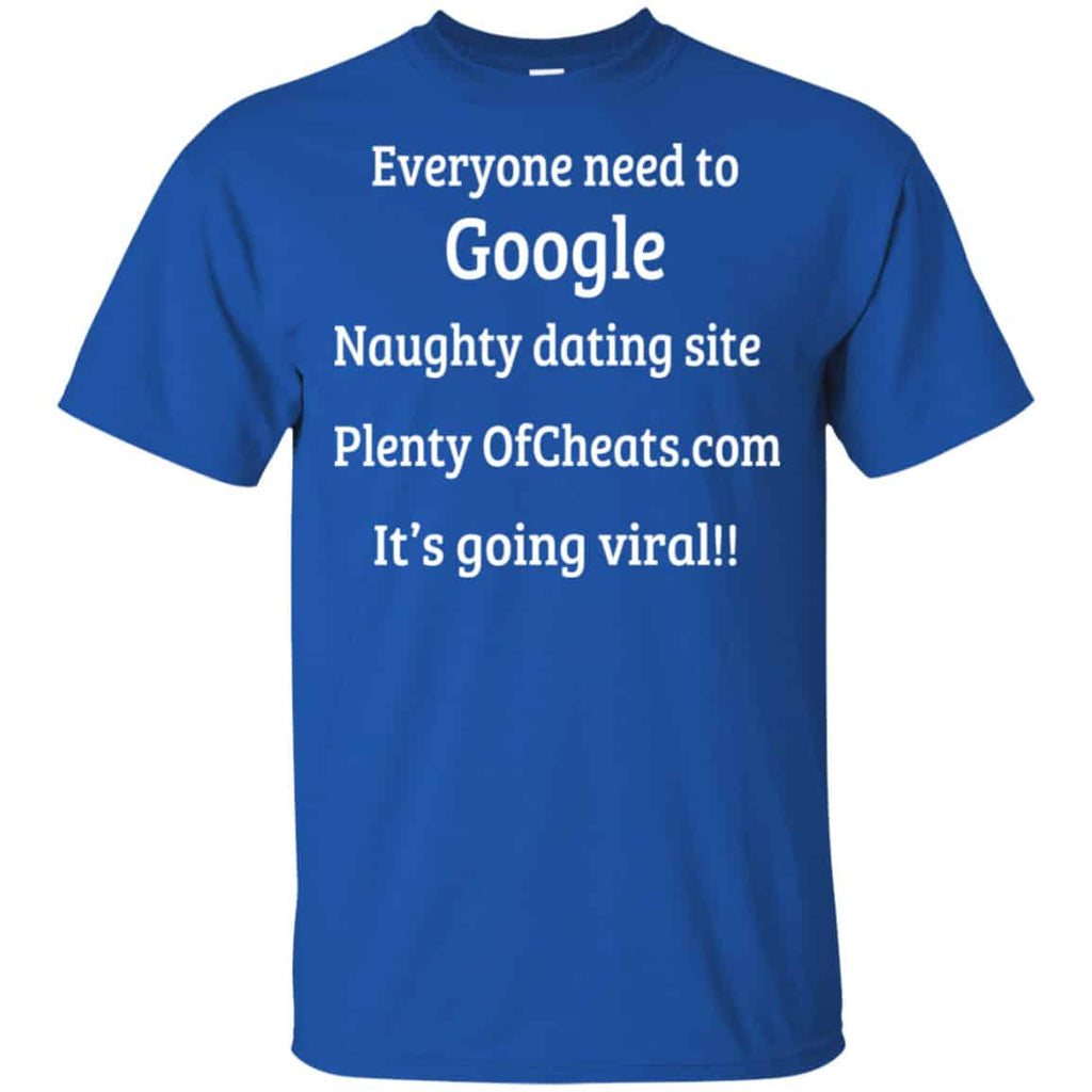 Everyone Need To Google Naughty Dating Site Plenty OF Cheats Shirt, Hoodie, Tank