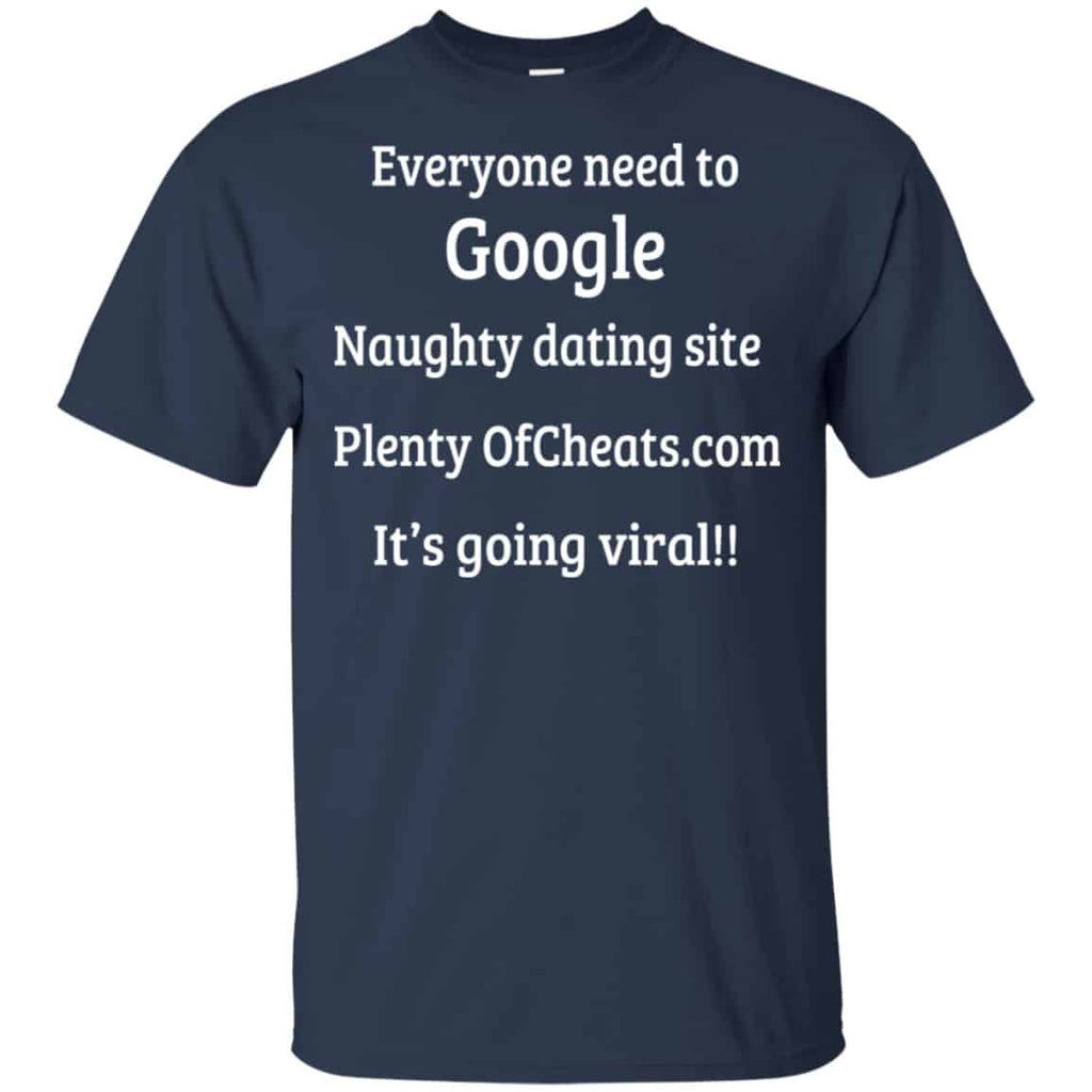 Everyone Need To Google Naughty Dating Site Plenty OF Cheats Shirt, Hoodie, Tank