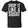 Drop It Like A Squat Shirt, Hoodie, Tank