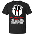 Carpenters Dropping Panties Since Bitches Started Needing Wood Shirt, Hoodie, Tank