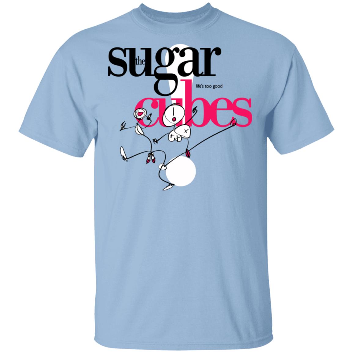 The Sugarcubes Life’s Too Good Shirt, Hoodie, Tank