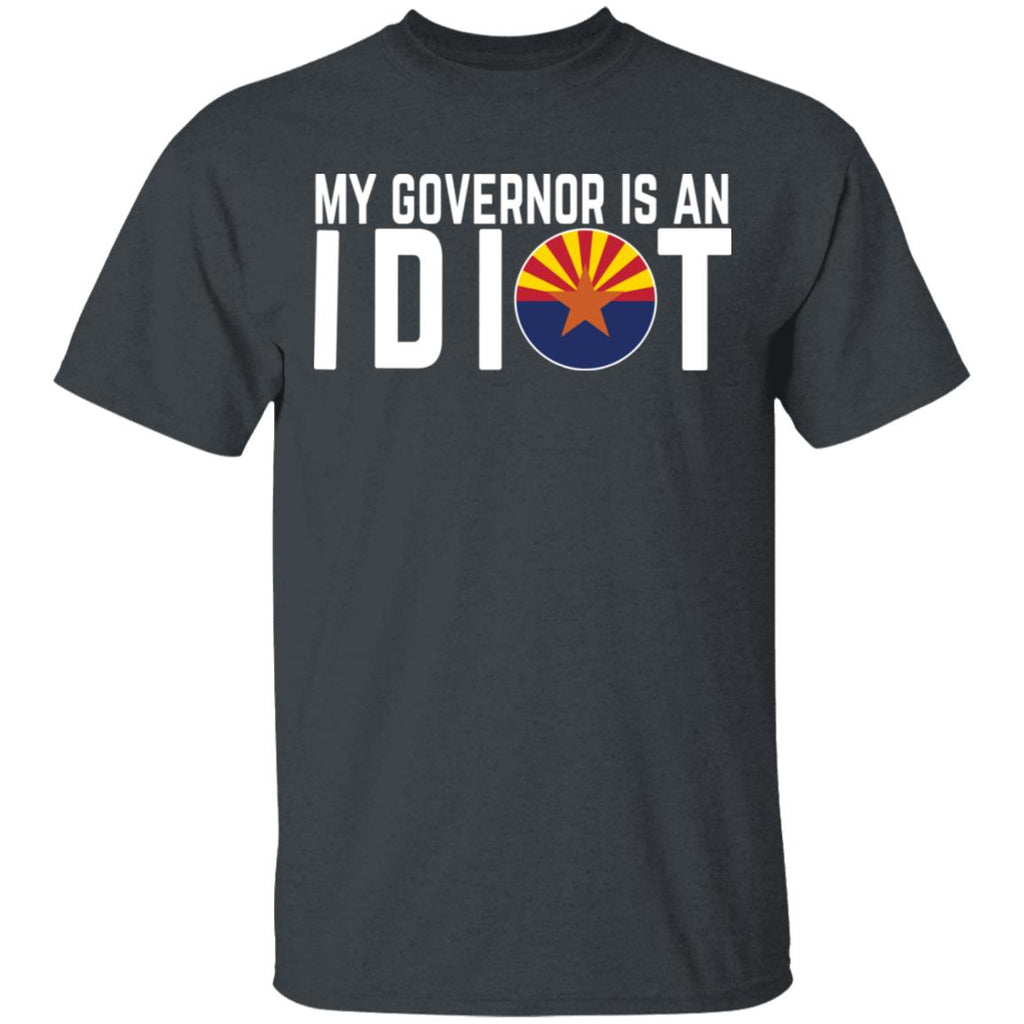 My Governor Is An Idiot Arizona Shirt, Hoodie, Tank