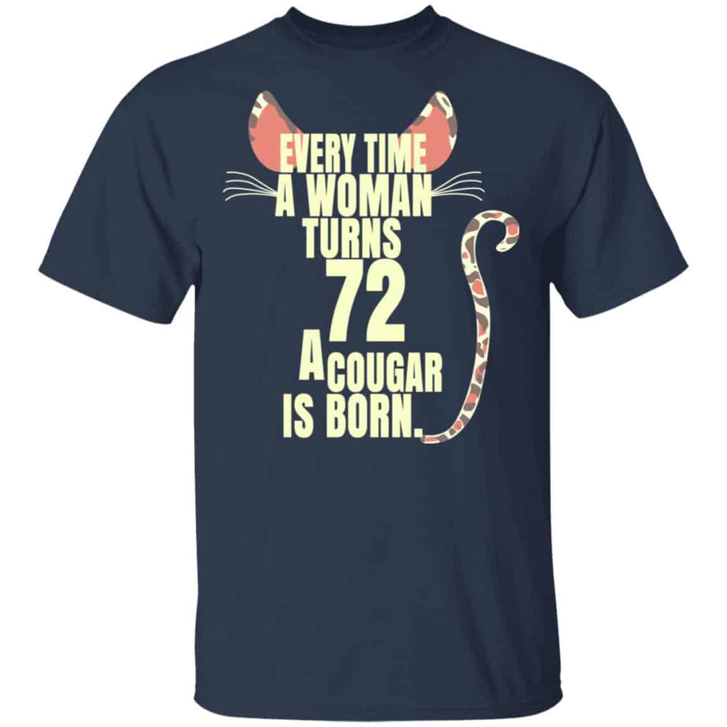 Every Time A Woman Turns 72 A Cougar Is Born Birthday Shirt, Hoodie, Tank