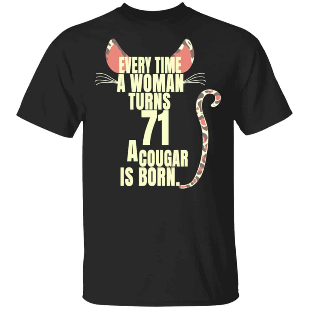 Every Time A Woman Turns 71 A Cougar Is Born Birthday Shirt, Hoodie, Tank