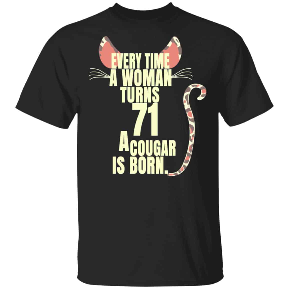 Every Time A Woman Turns 71 A Cougar Is Born Birthday Shirt, Hoodie, Tank