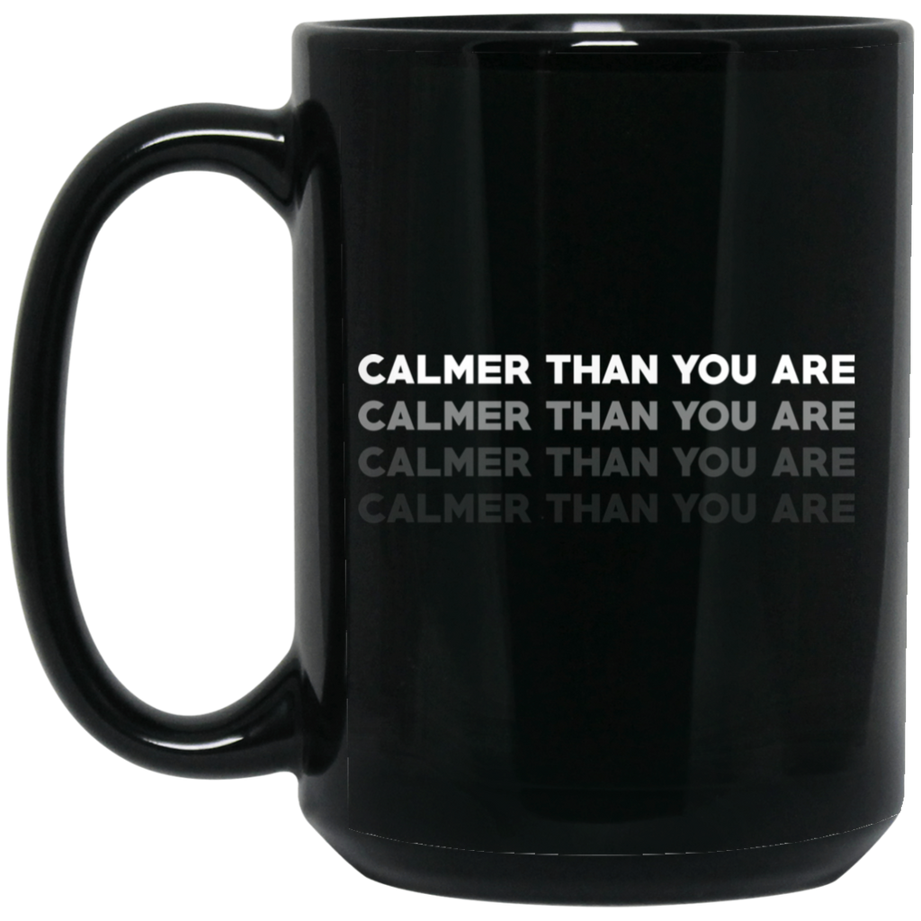 Calmer Than You Are Mug