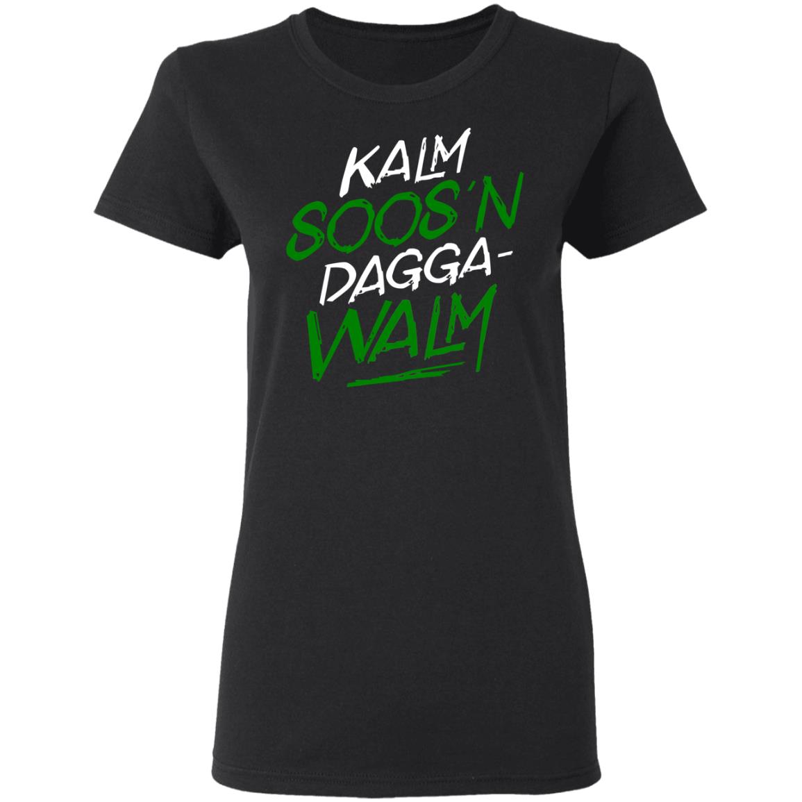 Kalm Soos’n Dagga-Walm Shirt, Hoodie, Tank