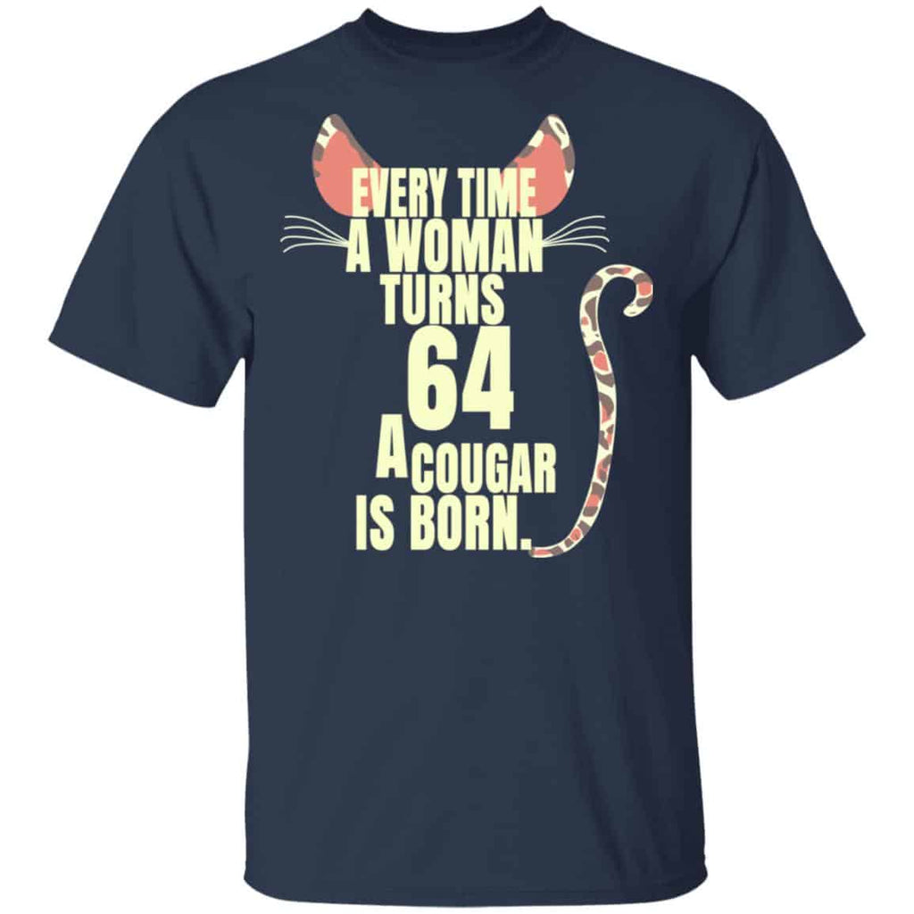 Every Time A Woman Turns 64 A Cougar Is Born Birthday Shirt, Hoodie, Tank