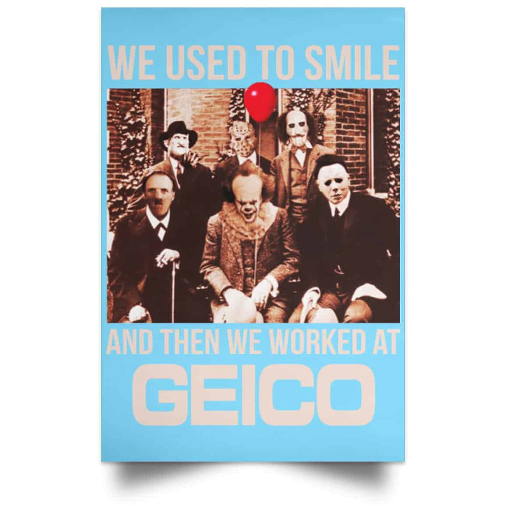 We Used To Smile And Then We Worked At GEICO Poster