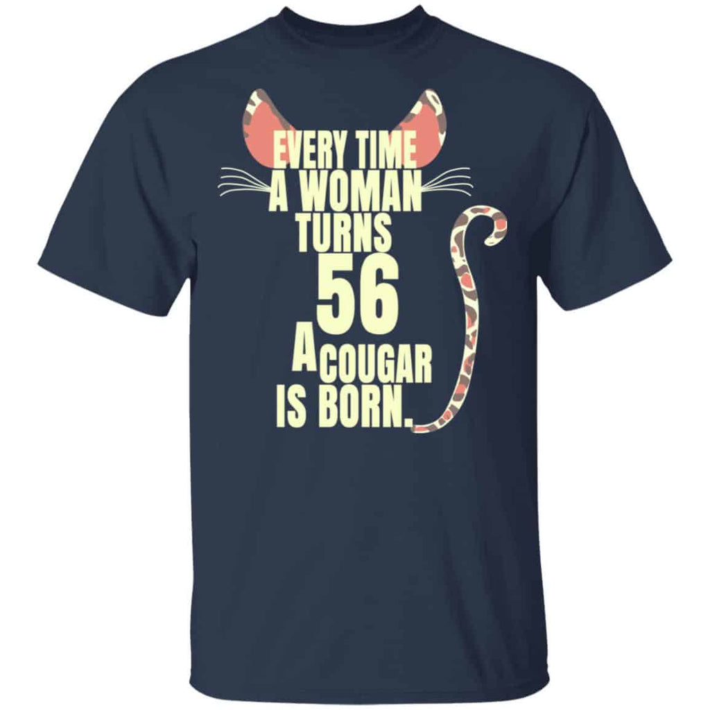 Every Time A Woman Turns 56 A Cougar Is Born Birthday Shirt, Hoodie, Tank