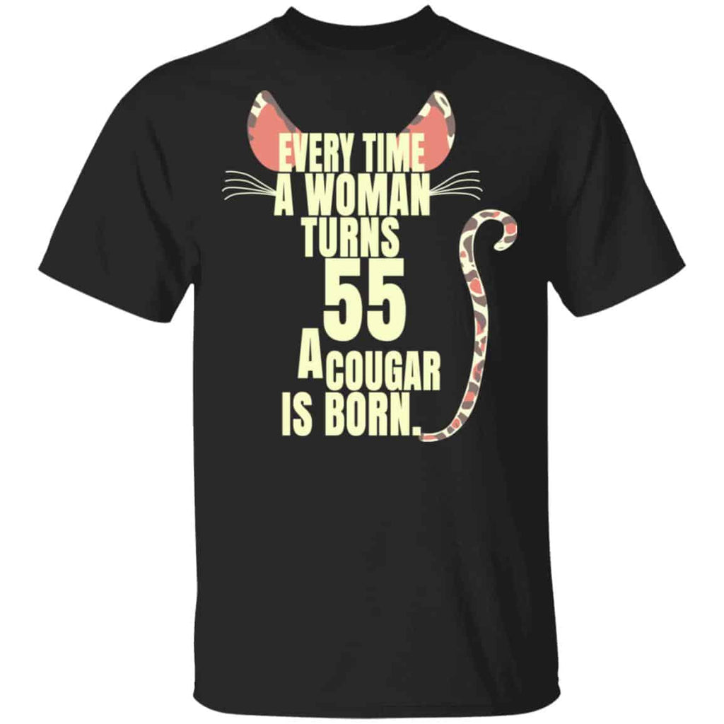 Every Time A Woman Turns 55 A Cougar Is Born Birthday Shirt, Hoodie, Tank