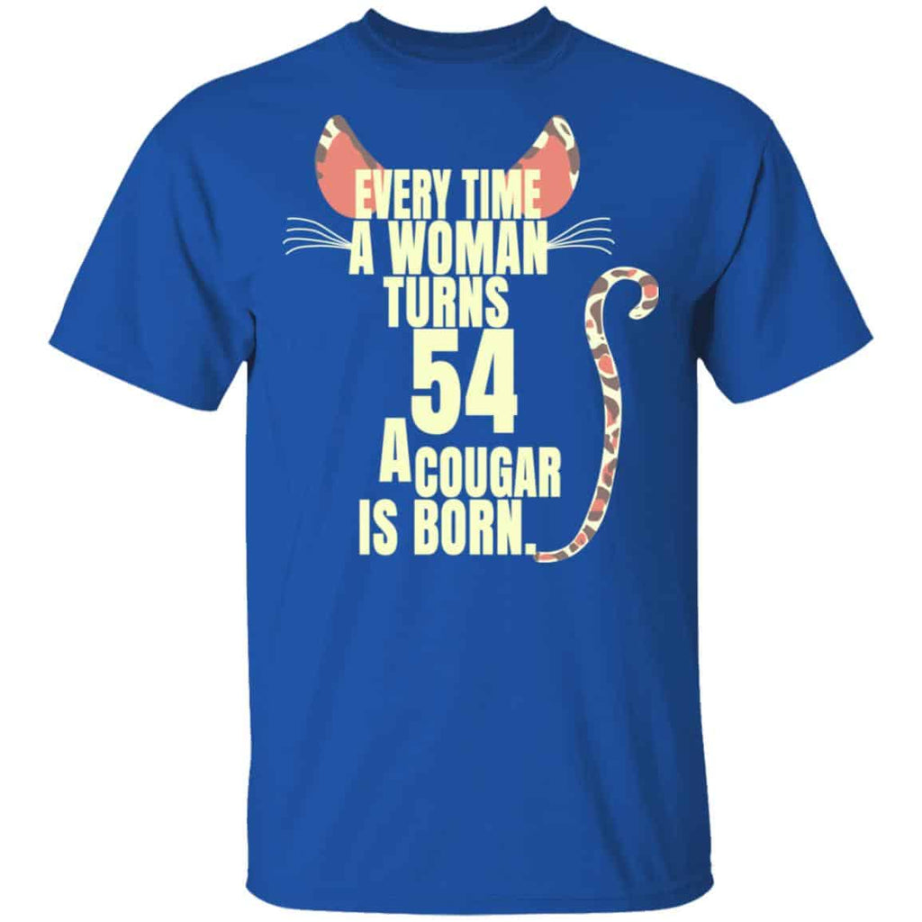Every Time A Woman Turns 54 A Cougar Is Born Birthday Shirt, Hoodie, Tank