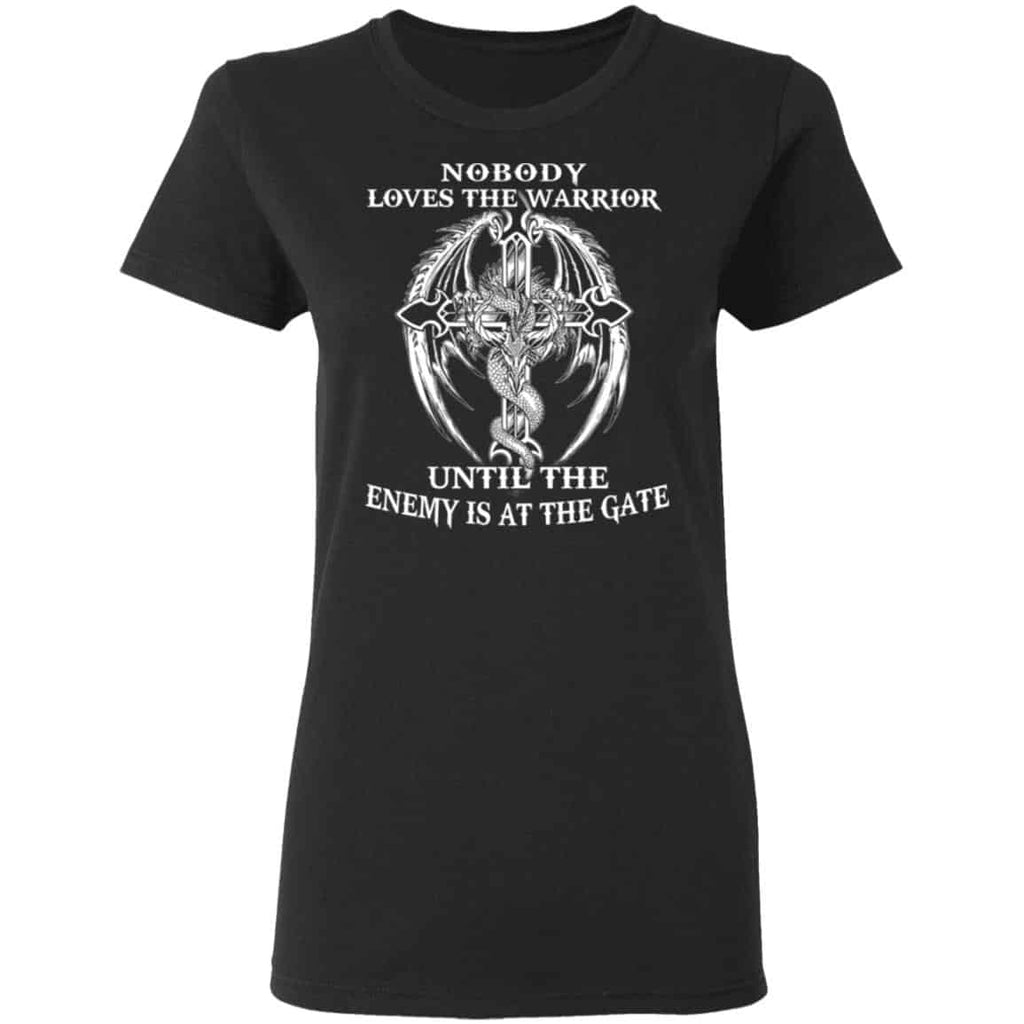 Nobody Loves The Warrior Until The Enemy Is At The Gate Shirt, Hoodie, Tank