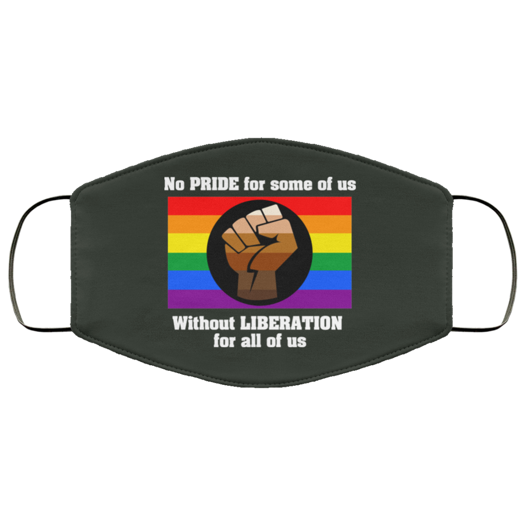 No Pride For Some Of Us Without Liberation For All Of Us Face Mask