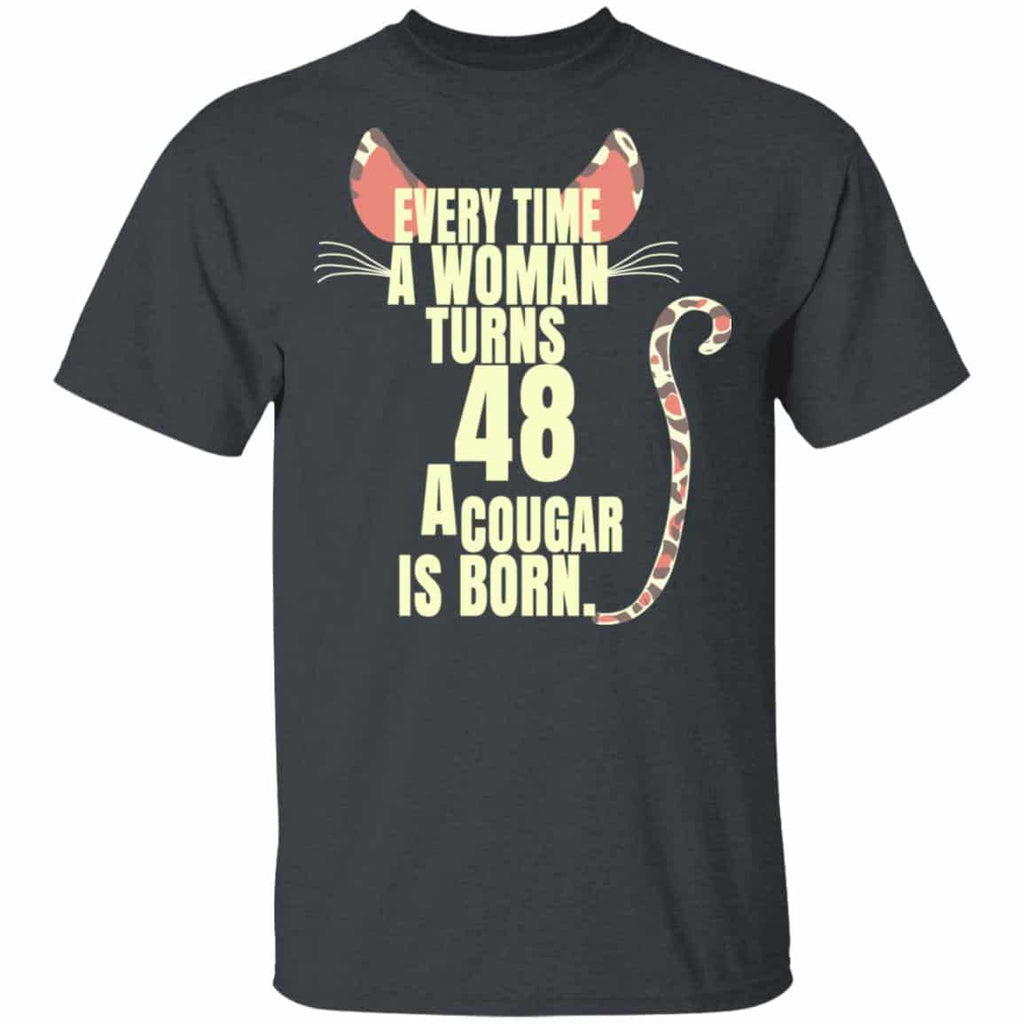 Every Time A Woman Turns 48 A Cougar Is Born Birthday Shirt, Hoodie, Tank
