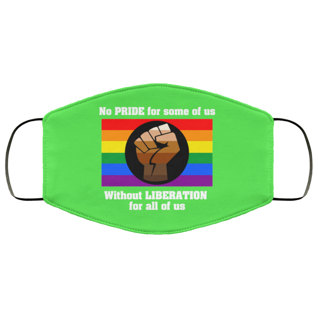 No Pride For Some Of Us Without Liberation For All Of Us Face Mask