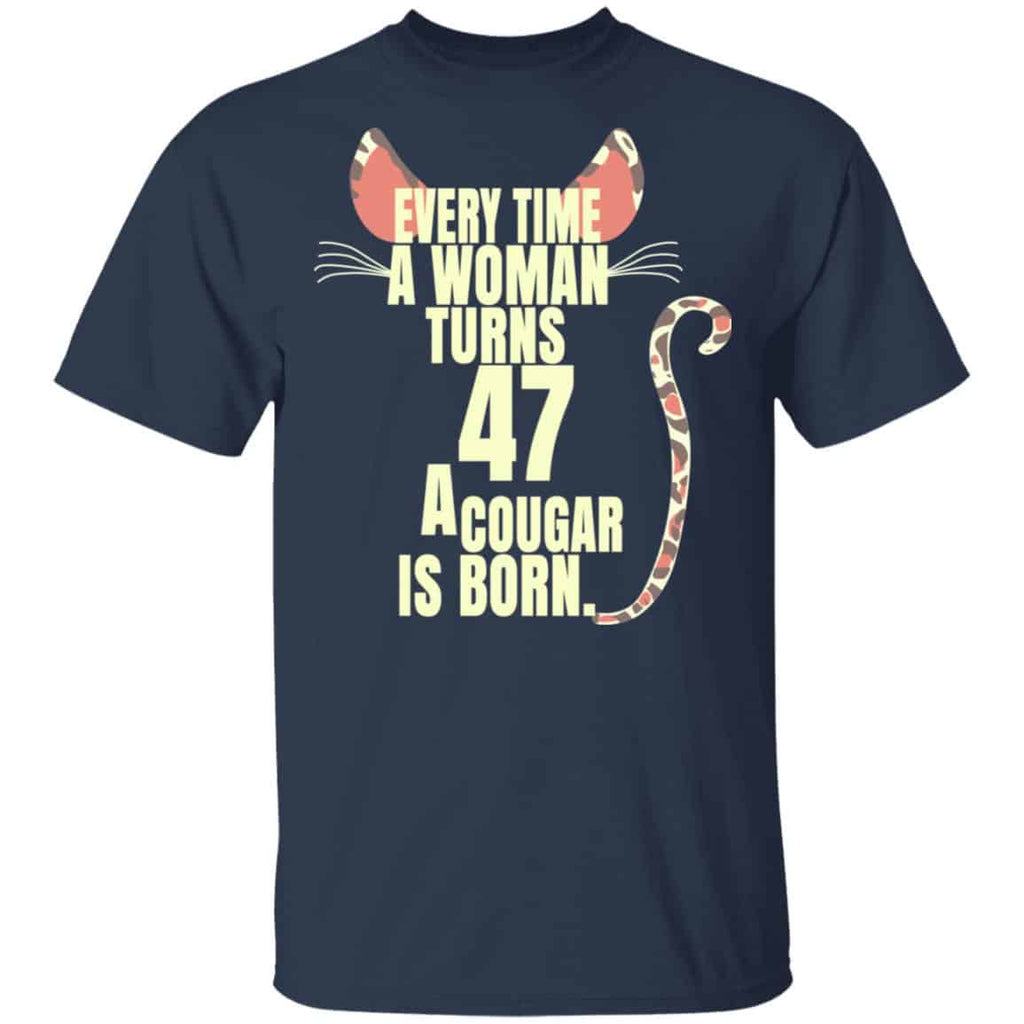 Every Time A Woman Turns 47 A Cougar Is Born Birthday Shirt, Hoodie, Tank