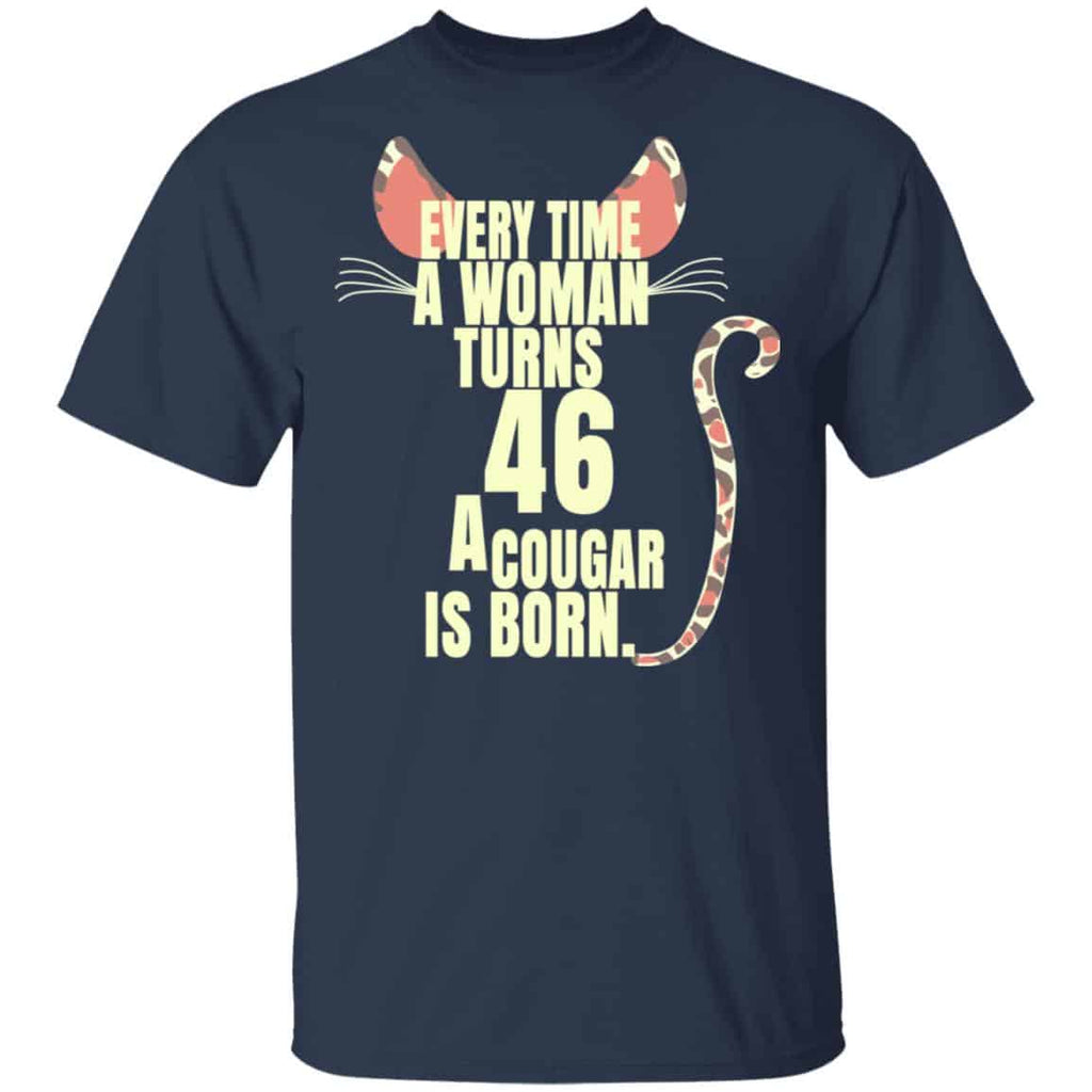 Every Time A Woman Turns 46 A Cougar Is Born Birthday Shirt, Hoodie, Tank