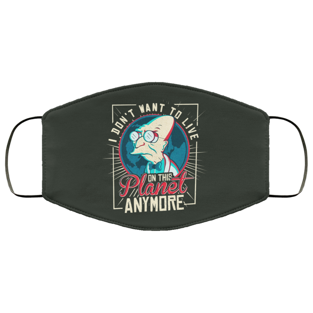 I Don’t Want To Live On This Planet Anymore Futurama Face Mask