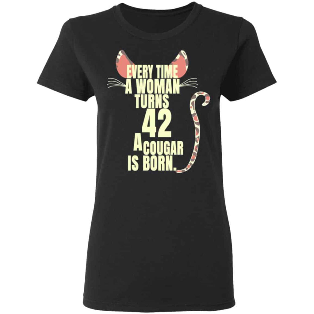 Every Time A Woman Turns 42 A Cougar Is Born Birthday Shirt, Hoodie, Tank