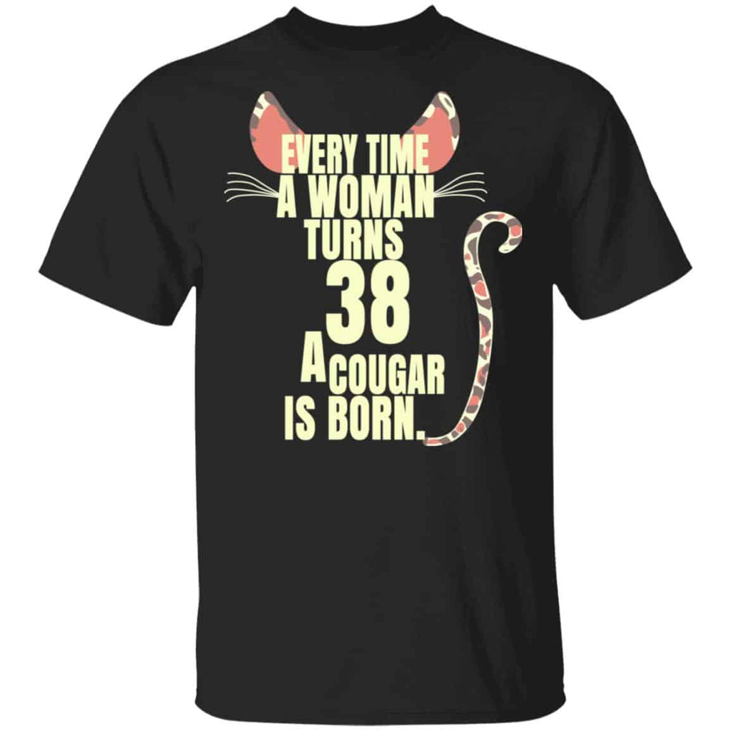 Every Time A Woman Turns 38 A Cougar Is Born Birthday Shirt, Hoodie, Tank