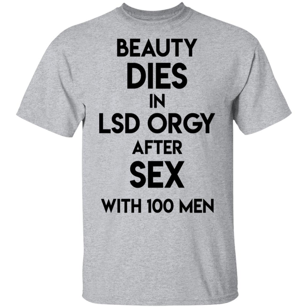 Beauty Dies In Lsd Orgy After Sex With 100 Men Shirt, Hoodie, Tank