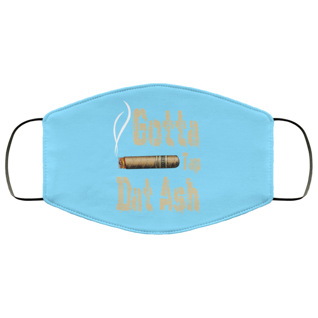 Gotta Tap Dat Ash Cigar Face Mask