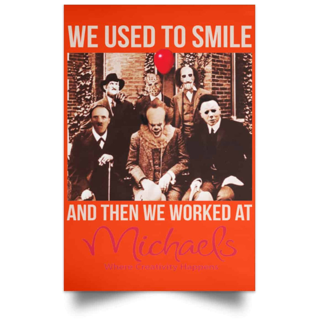 We Used To Smile And Then We Worked At Michaels Poster