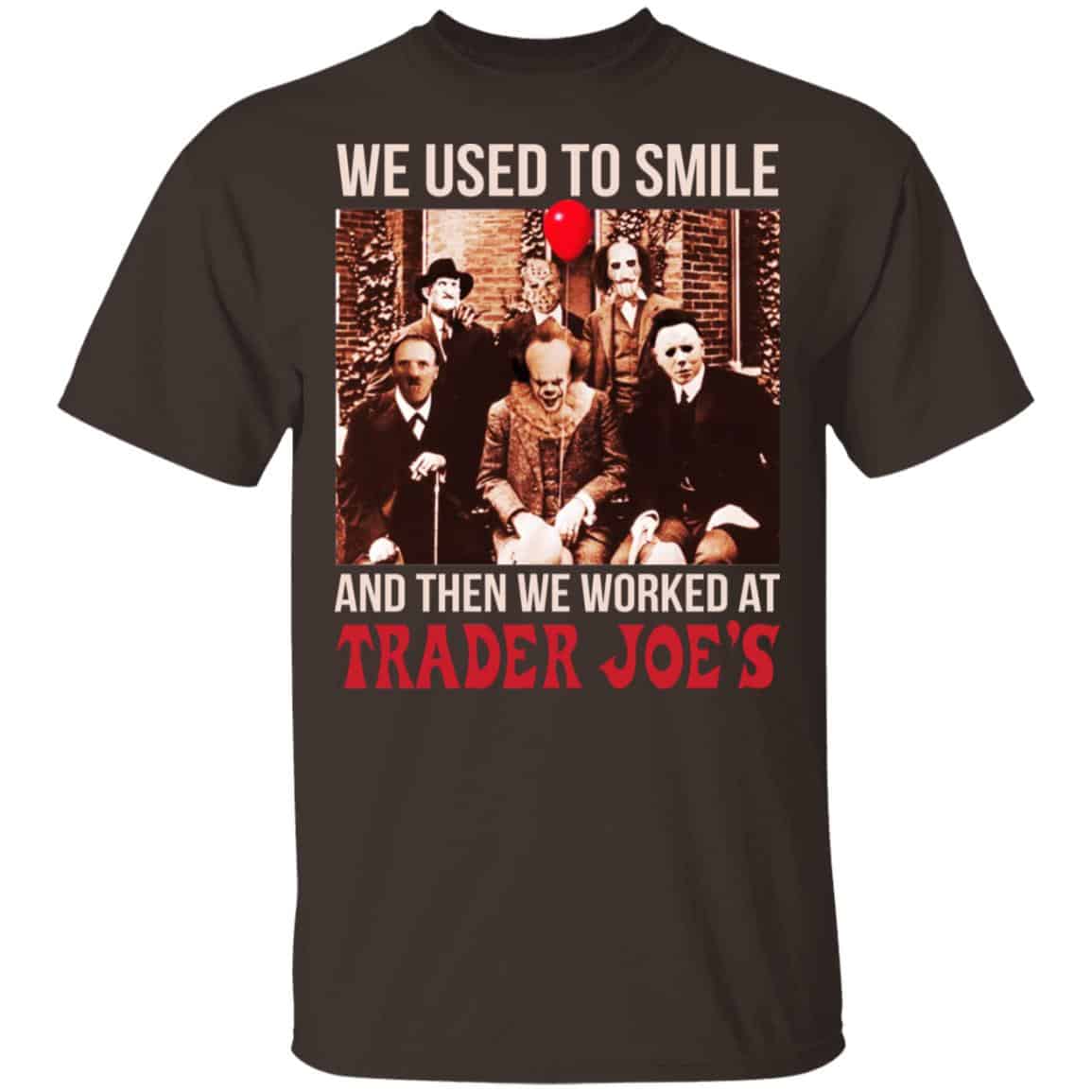 We Used To Smile And Then We Worked At Trader Joe’s Shirt, Hoodie, Tank