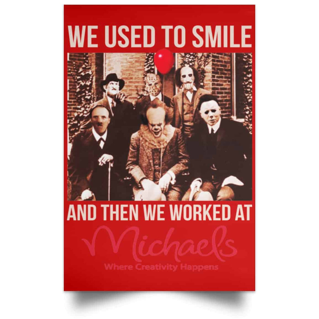 We Used To Smile And Then We Worked At Michaels Poster