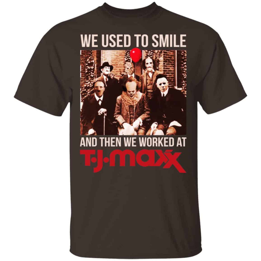 We Used To Smile And Then We Worked At T J Maxx Shirt, Hoodie, Tank