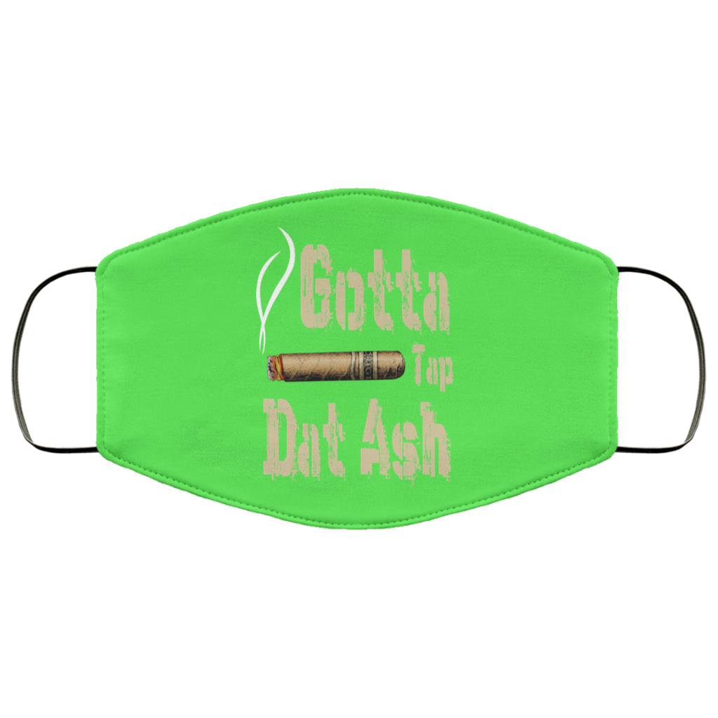 Gotta Tap Dat Ash Cigar Face Mask