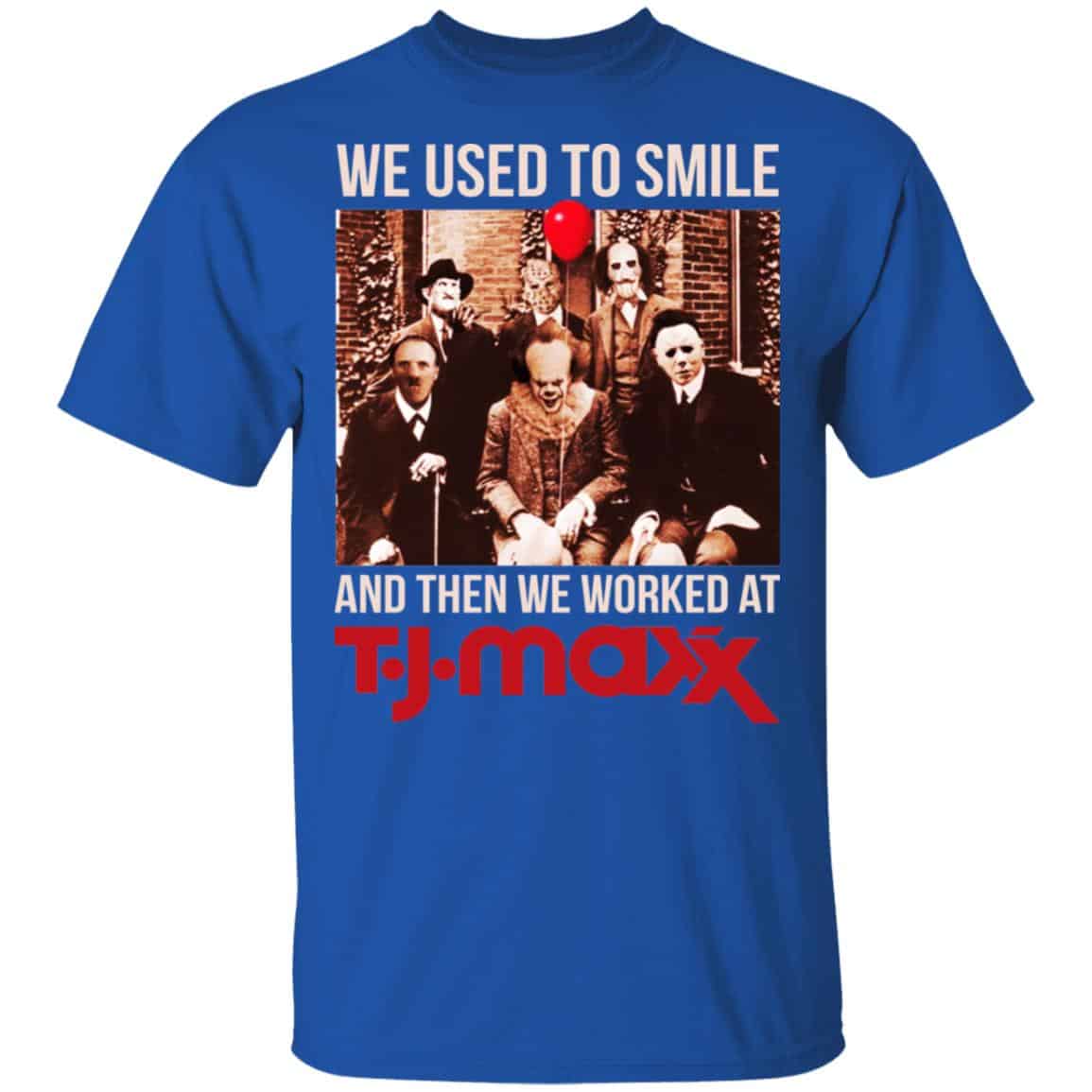 We Used To Smile And Then We Worked At T J Maxx Shirt, Hoodie, Tank