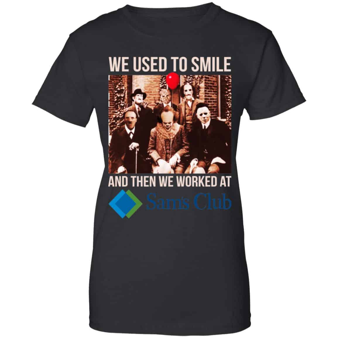 We Used To Smile And Then We Worked At Sam’s Club Shirt, Hoodie, Tank