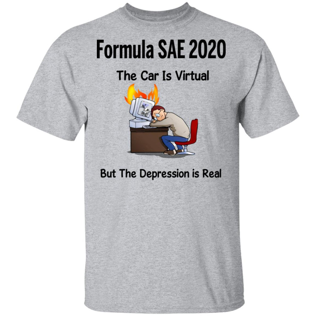 Formula SAE 2020 The Car Is Virtual But The Depression Is Real Shirt, Hoodie, Tank
